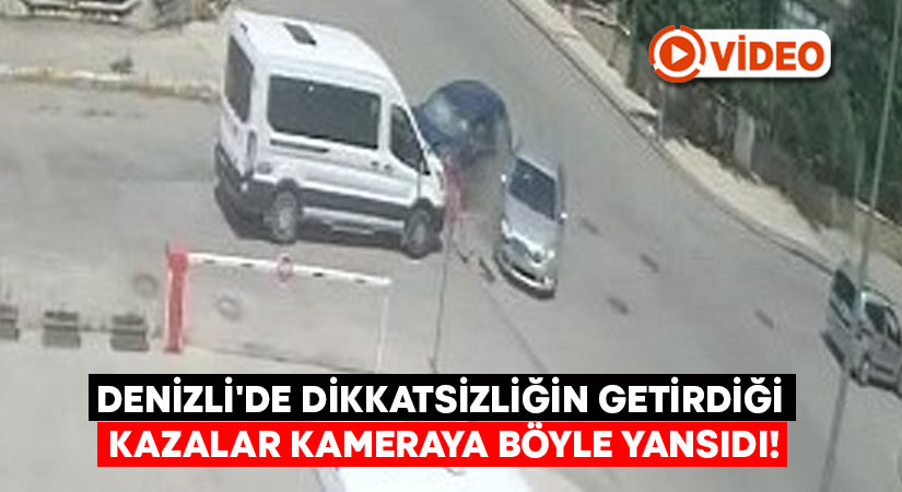 Denizli’de dikkatsizliğin getirdiği kazalar kameraya böyle yansıdı!￼