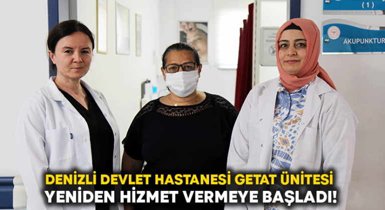 Denizli Devlet Hastanesi’nde GETAT ünitesi yeniden hizmet vermeye başladı!