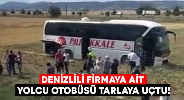 Denizlili firmaya ait yolcu otobüsü tarlaya uçtu!