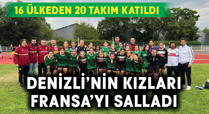 Denizli’nin kızları Fransa’yı salladı