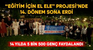 “Eğitim için el ele” Projesi’nde 14. dönem sona erdi