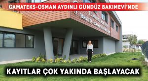 Gamateks-Osman Aydınlı Gündüz Bakımevi’nde kayıtlar çok yakında başlayacak