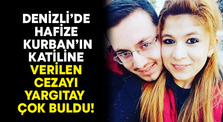 Hafize Kurban’ın katiline verilen cezayı Yargıtay çok buldu!