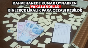 Kahvehanede kumar oynarken yakalandılar.. Binlerce liralık para cezası kesildi!