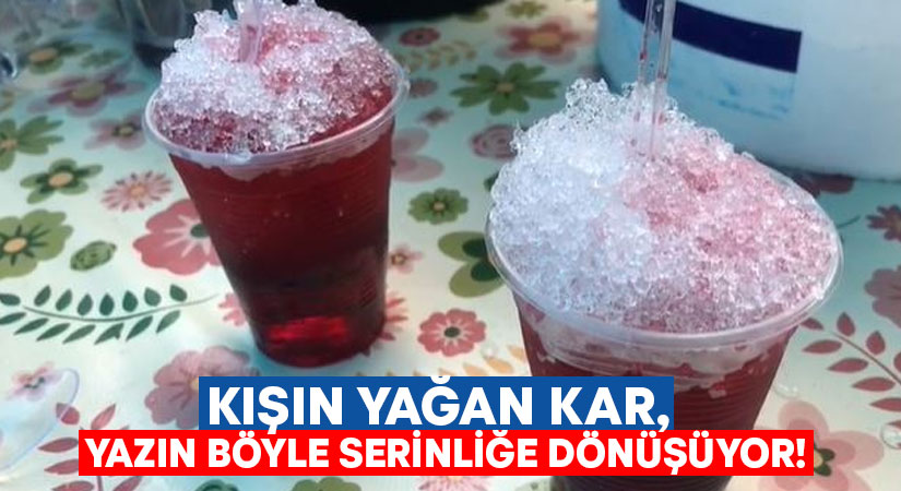 Kışın yağan kar, yazın böyle serinliğe dönüşüyor!