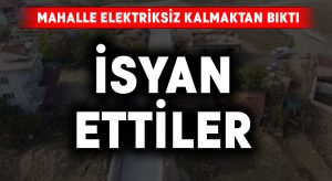 Mahalle elektriksiz kalmaktan bıktı