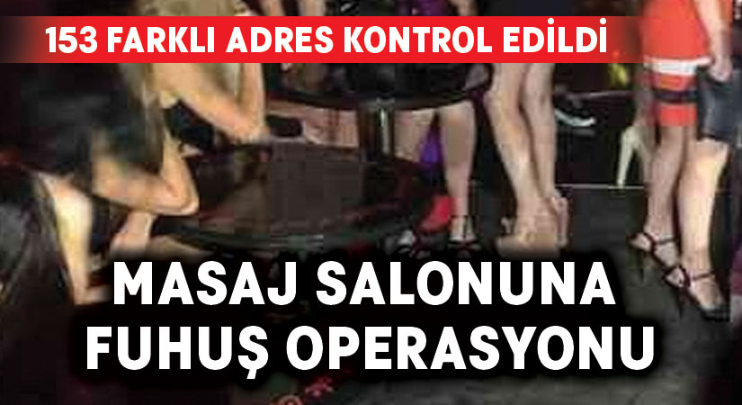 Masaj salonuna fuhuş operasyonu