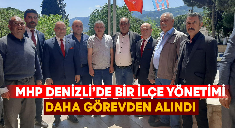 MHP Denizli’de bir ilçe yönetimi daha görevden alındı