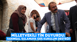 Milletvekili Tin duyurdu: Tarımsal sulamaya GES kurulum desteği!