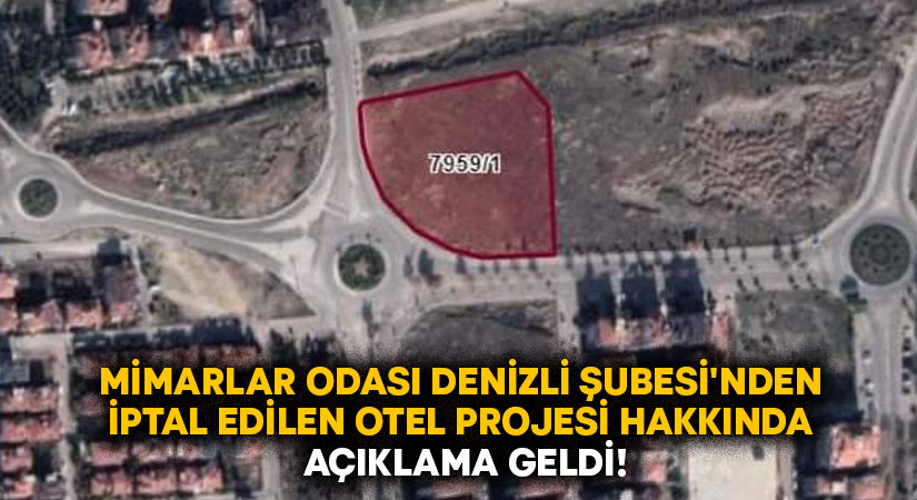 Mimarlar Odası Denizli Şubesi’nden iptal edilen otel projesi ile açıklama geldi!