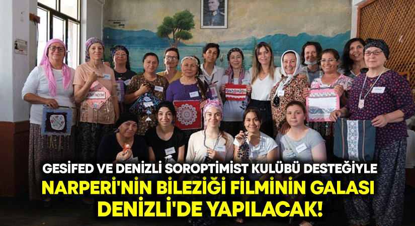 Narperi’nin Bileziği filminin galası Denizli’de yapılacak!