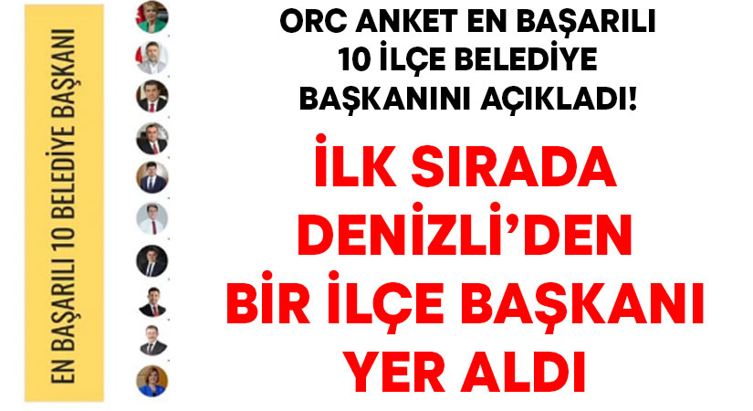 ORC Anket en başarılı 10 ilçe belediye başkanını açıkladı! İlk sırada Denizli’den bir ilçe başkanı yer aldı