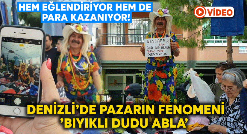 Pazarın fenomeni olan ’Bıyıklı Dudu Abla’ hem eğlendiriyor hem de para kazanıyor!