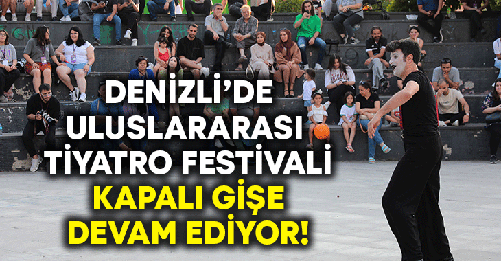 Uluslararası Tiyatro Festivali kapalı gişe devam ediyor!