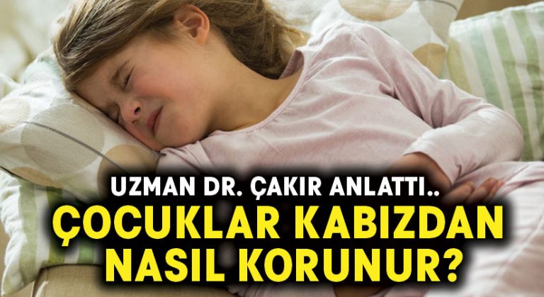 Uzman Dr. Çakır anlattı.. Çocuklar kabızdan nasıl korunur?