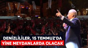 Denizlililer, 15 Temmuz’da yine meydanlarda olacak