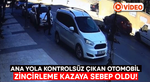 Ana yola kontrolsüz çıkan otomobil zincirleme kazaya sebep oldu!