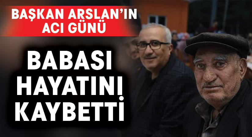 Başkan Arslan’ın acı günü