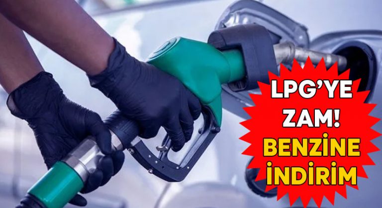 LPG’ye zam, benzine indirim bekleniyor