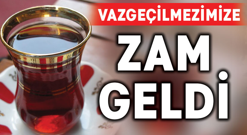 Çaya zam geldi