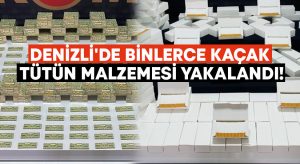 Denizli’de binlerce kaçak tütün malzemesi yakalandı!