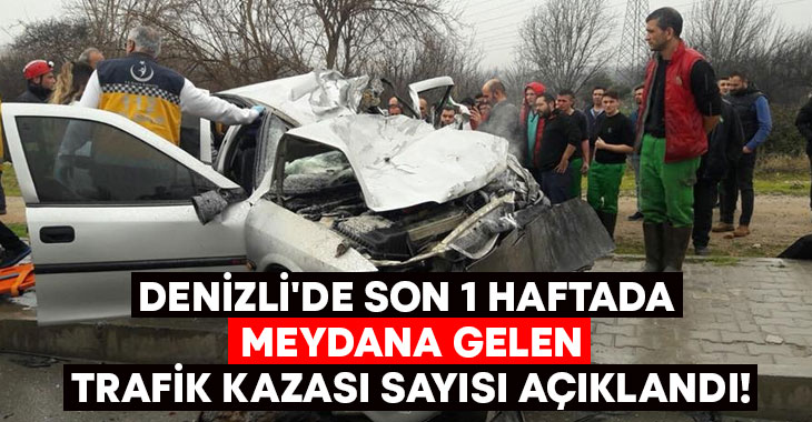 Denizli’de son 1 haftada kaç trafik kazası meydana geldi?