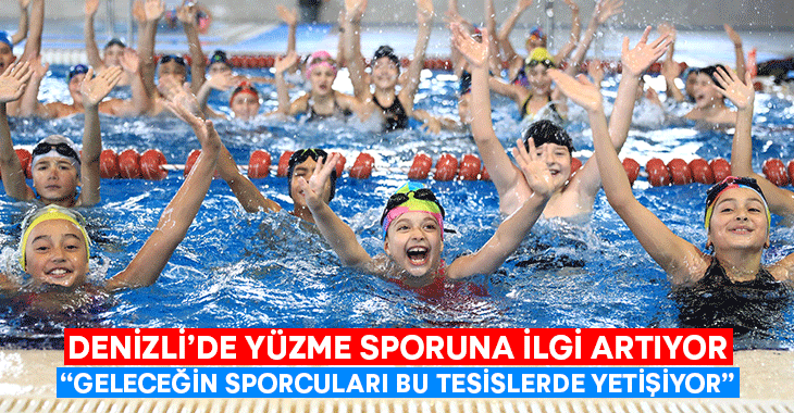 Denizli’de yüzme sporuna ilgi artıyor