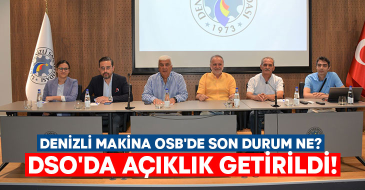 Denizli Makina OSB’de son durum ne? DSO’da açıklık getirildi!