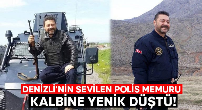 Denizli’nin sevilen polis memuru kalbine yenik düştü!