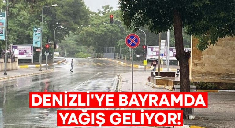 Denizli’ye bayramda yağış geliyor!