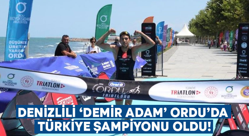 Denizlili ‘Demir Adam’ Ordu’da Türkiye şampiyonu oldu!