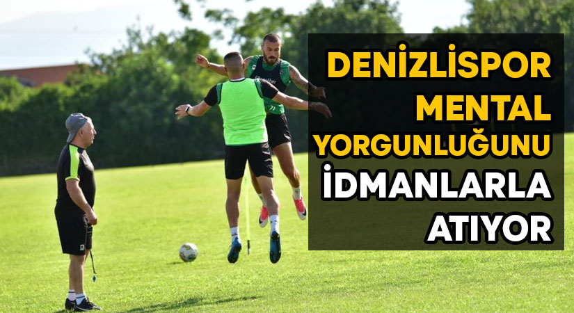 <strong></noscript>Denizlispor mental yorgunluğunu idmanlarla atıyor</strong>