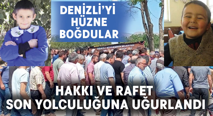 Denizli’yi hüzne boğan Hakkı ve Rafet son yolculuğuna uğurlandı