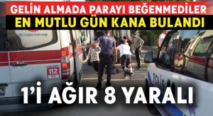 Gelin almada parayı beğenmediler, başlayan kavga düğüne taşındı: 1’i ağır 8 yaralı