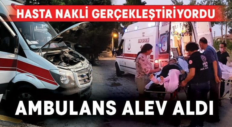 Hasta nakli gerçekleştiren ambulans alev aldı