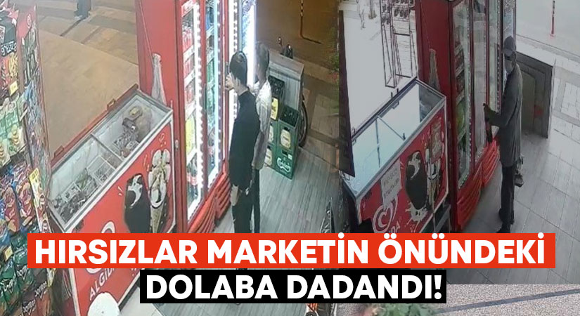 Hırsızlar marketin önündeki dolaba dadandı!