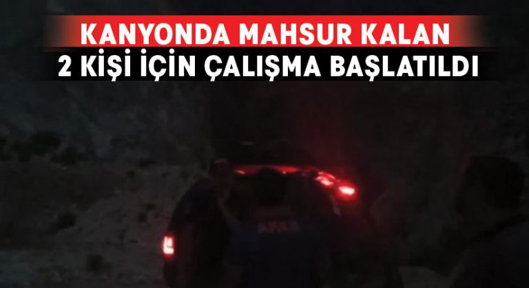 Kanyonda mahsur kalan 2 kişi için çalışma başlatıldı