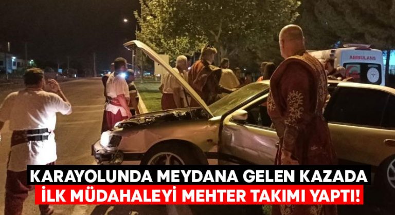 Karayolunda meydana gelen kazada ilk müdahaleyi mehter takımı yaptı!