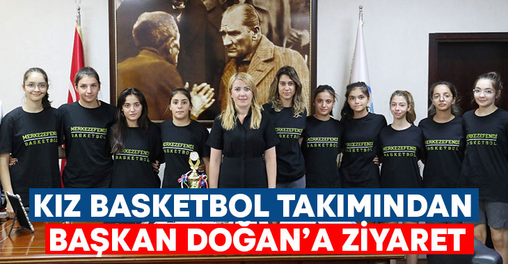 Kız Basketbol Takımından Başkan Doğan’a Ziyaret