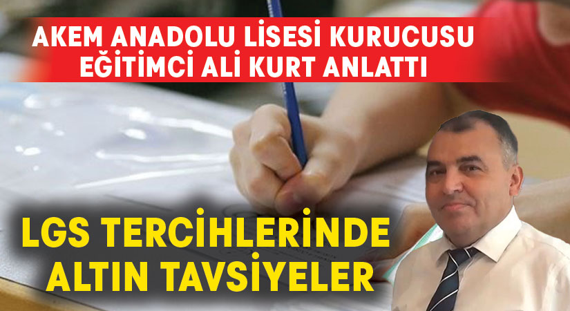 Eğitimci Ali Kurt’tan LGS Tercihi Yapacak Öğrencilere Tavsiyeler