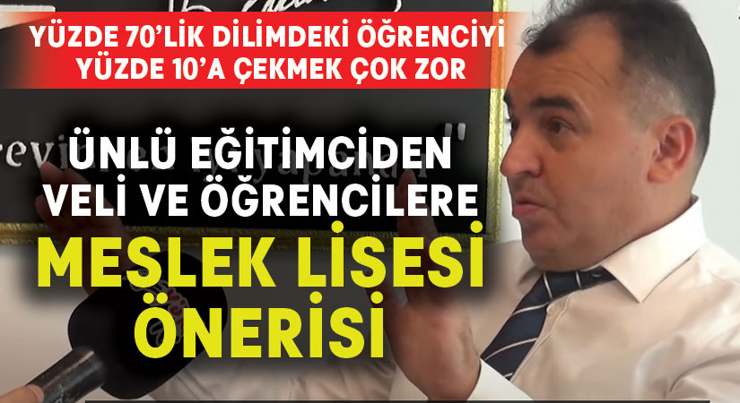 Ünlü eğitimciden meslek lisesi önerisi