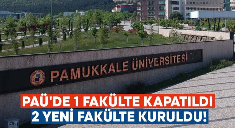 PAÜ’de 1 fakülte kapatıldı.. 2 yeni fakülte kuruldu!