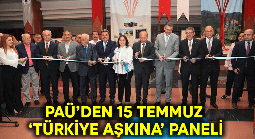 PAÜ’den 15 Temmuz ‘Türkiye Aşkına’ paneli