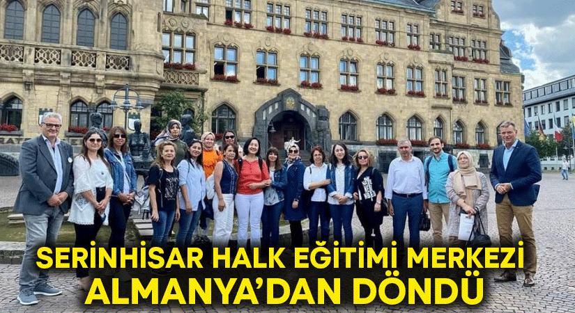 Serinhisar Halk Eğitimi Merkezi Almanya’dan döndü!