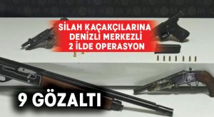 Silah kaçakçılarına Denizli merkezli 2 ilde operasyon: 9 gözaltı