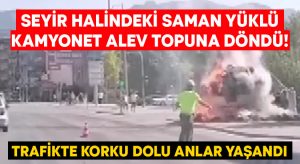 Seyir halindeki saman yüklü kamyonet alev topuna döndü! Trafikte korku dolu anlar yaşandı