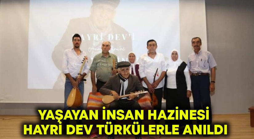 Yaşayan İnsan Hazinesi Hayri Dev türkülerle anıldı