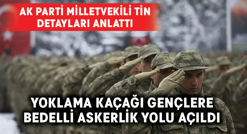 Yoklama kaçağı gençlere bedelli askerlik yolu açıldı