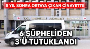 5 yıl sonra ortaya çıkan cinayette 3 tutuklama