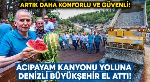 Acıpayam Kanyonu yoluna Denizli Büyükşehir el attı.. Artık daha konforlu ve güvenli!